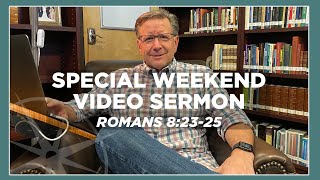 Waiting with Patience (Romans 8:23-25) | Special Weekend Video Sermon | Pastor Mike Fabarez Profile