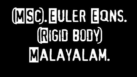 1270.(MSc).Euler Equations of motion for Rigid body.(Malayalam).@ Physics guru Ennemcien.17/02/2022.
