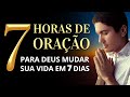 7 HORAS DE ORAÇÃO PARA DEUS MUDAR SUA VIDA EM 7 DIAS - Oração com Fundo Musical Para Dormir Bem