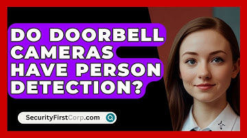 Do Doorbell Cameras Have Person Detection? - SecurityFirstCorp.com