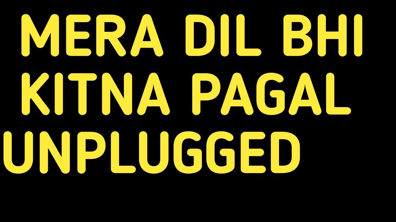 MERA DIL BHI KITNA PAGAL _ By Geet Milan l UNPLUGGED Cover l SAJAN l