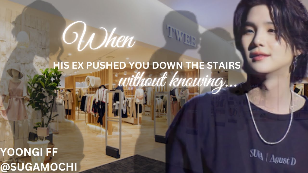 When His Ex Pushed You Down The Stairs Without Knowing...// Yoongi FF// One shot// @sugamochi_amii