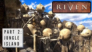 Riven - Part 2 - Jungle Island