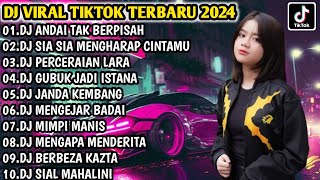 Dj Viral Tiktok Terbaru 2024  Dj Andai Tak Berpisah  Dj Sia Sia Mengharap Cintamu  Bass