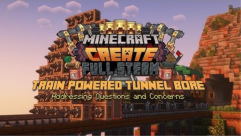 Minecraft Create 0.5 Full Steam | Train Powered Tunnel Bore - Addressing Questions & Concerns