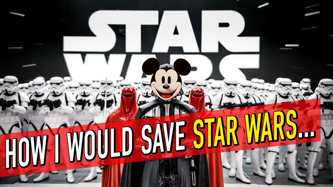 How I Would Save Star Wars From Disney YouTube How I Would Save Star Wars From Disney YouTube