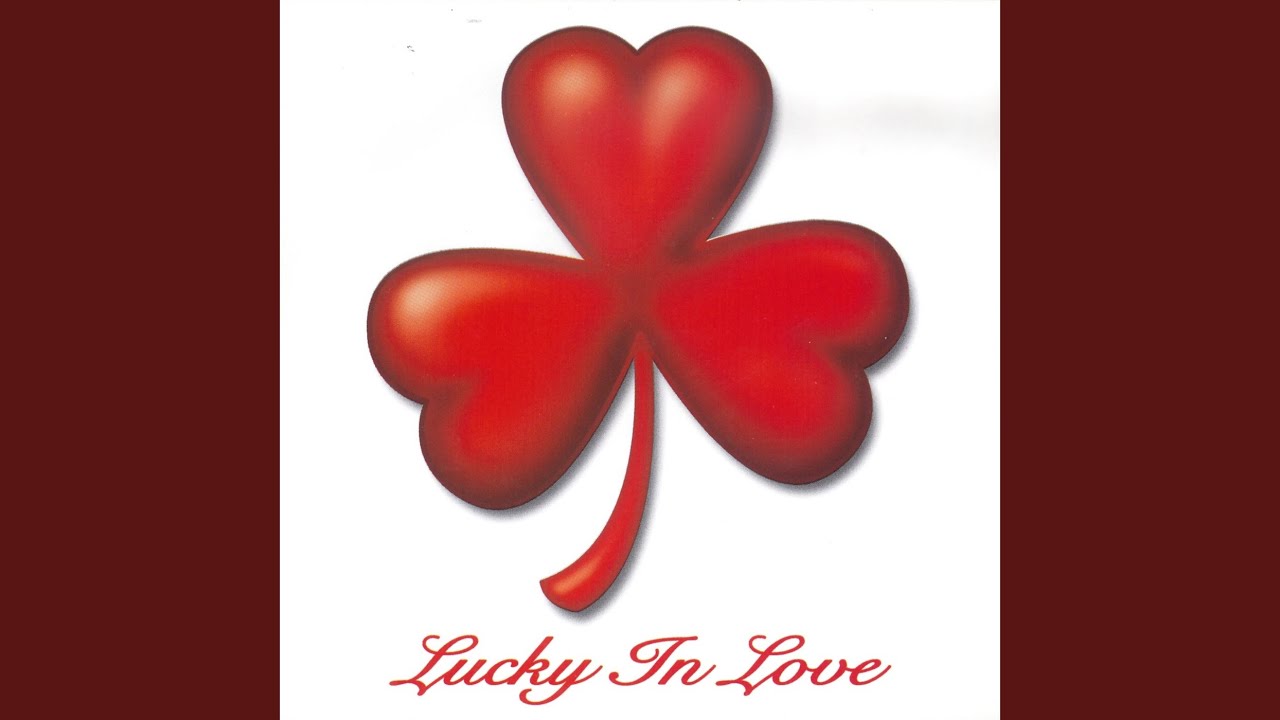 Lucky in she. Lucky in love.