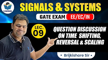 Lec 09 Question Discussion on Time  Shifting, Reversal & Scaling || Signals & Systems for GATE Exam