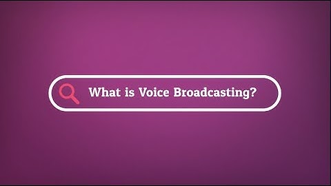 What is Voice Broadcasting?