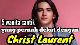 5 WANITA CANTIK YANG PERNAH DEKAT DENGAN CHRIST LAURENT dan MANTAN KEKASIH CHRIST LAURENT