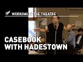 Working in the theatre casebook with hadestown