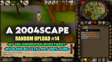 When you buy over 20,000 Swordfish in 2004Scape !! (Lost City)