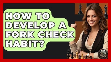 How To Develop A Fork Check Habit? - The Chess Codex