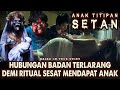 Aku hanya bisa pasrah  ritual sesat an4k titipan setan