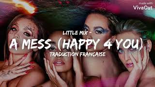 Little Mix - A Mess (Happy 4 You) [ Traduction Française ]