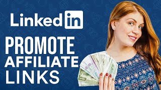 How To Promote Affiliate Links On LinkedIn (2024 Strategy)