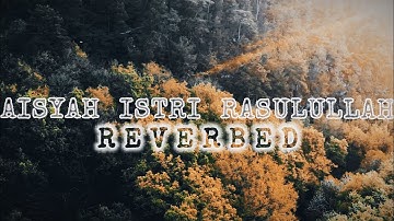 Aisyah Istri Rasulullah [REVERBED] | AYISHA ABDUL BASITH | TURKISH NASHEED