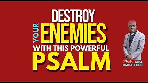 Destroy Your Enemies With This Powerful Psalm