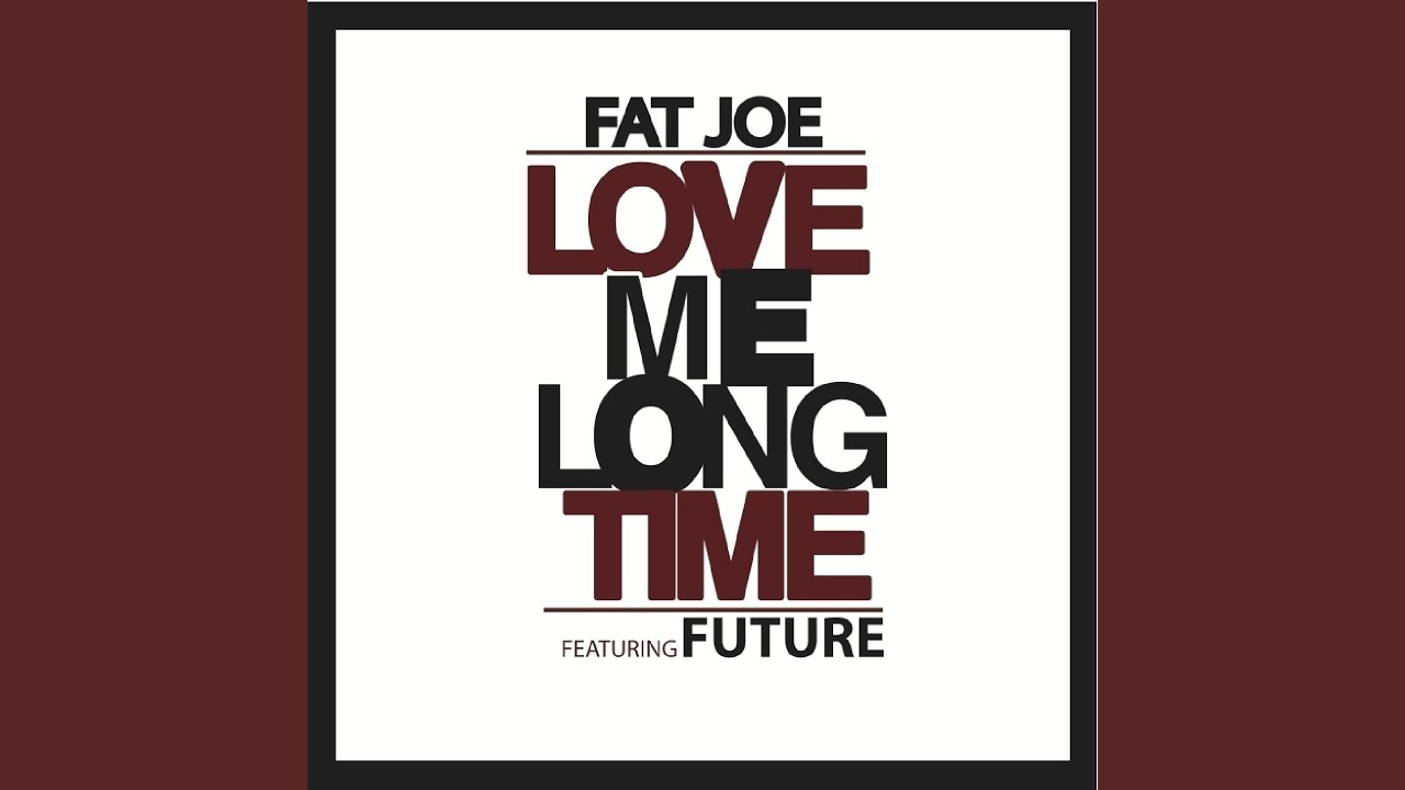 Mother Love Me Long Time Long Time Lyrics Love Me Long Time (feat. Future) - YouTube