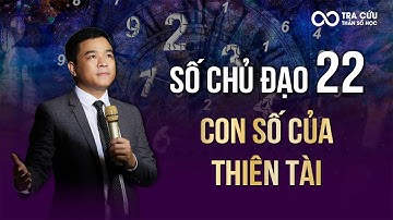 Số Chủ Đạo 22 - Con Số Của Thiên Tài | Thầy Louis Nguyễn