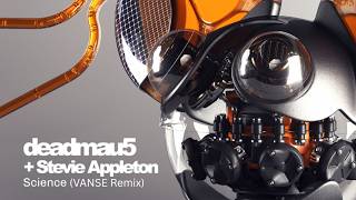 deadmau5 - Science feat. Stevie Appleton (VANSE Remix)