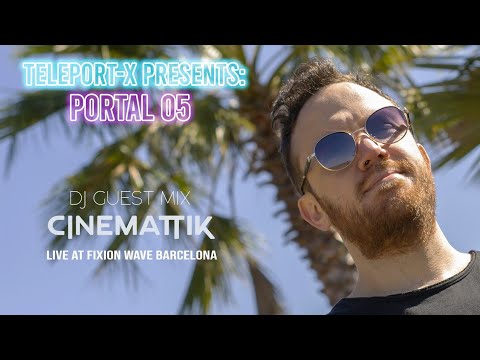 PORTAL 05|DJ CINEMATTIK - Live At Fixion Wave Barcelona