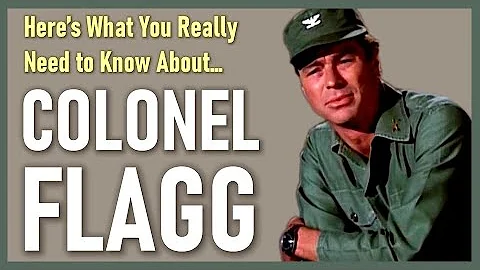 Here's What You Need To Know About Colonel Flagg F...