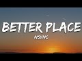 NSYNC - Better Place (Lyrics)