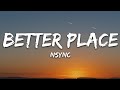 NSYNC Better Place Lyrics NSYNC Better Place Lyrics