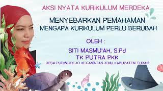 AKSI NYATA MERDEKA BELAJAR TOPIK 2 MENGAPA KURIKULUM PERLU BERUBAH  DENGAN KURIKULUM MERDEKA