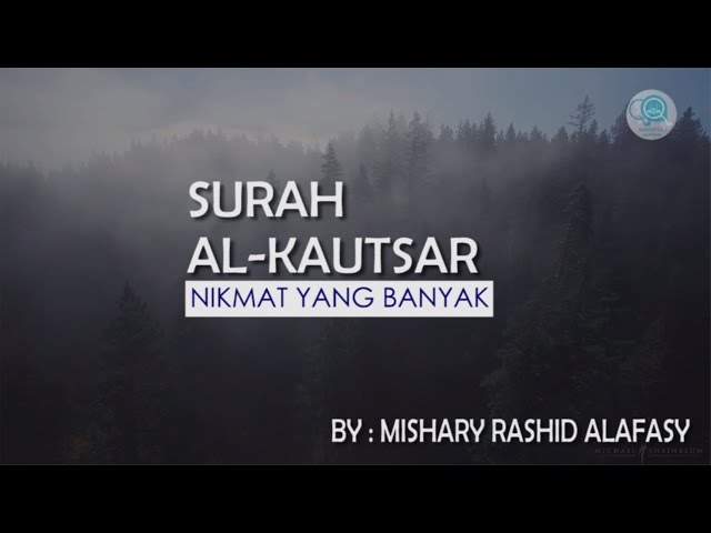 Surah Al-Kautsar dan Terjemahannya - Mishary Rashid Alafasy class=