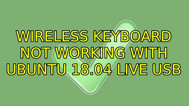 Wireless keyboard not working with Ubuntu 18.04 Live USB