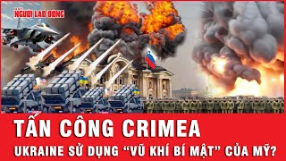 “Vũ khí bí mật” của Mỹ bay “vèo vèo” ở bầu trời Crimea, Ukraine đang thực hiện cuộc phản công mới?
