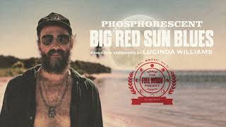 Phosphorescent - Big Red Sun Blues (Official Audio)