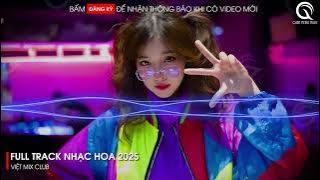 NHẠC TRUNG QUỐC REMIX 2025 - NHẠC HOA REMIX HOT TIKTOK - FULL SET NHẠC TRUNG REMIX HAY 2025