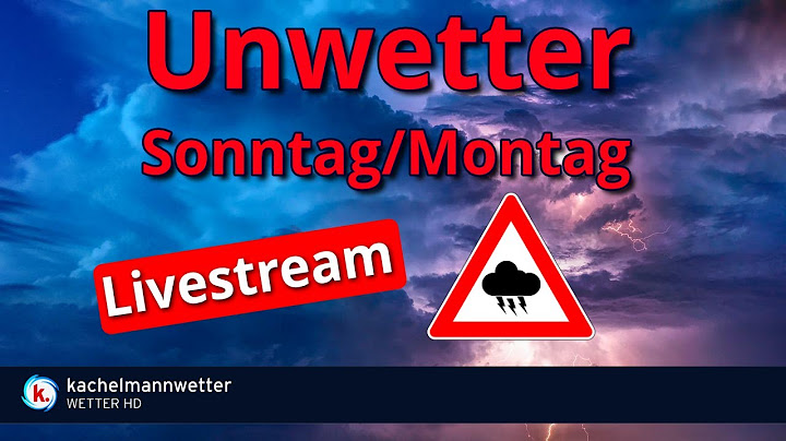 Unwetter / Gewitter Livestream ab Sonntagabend