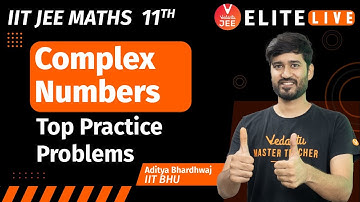 Complex numbers Class 11 | Top Practice Problems | JEE Main | JEE Advanced |Aditya Sir| Vedantu