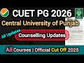 CUET PG 2026🚨| Central University Of Punjab | Counselling Updates| PG All Courses| Official Cut Off