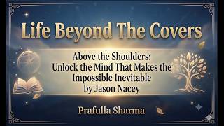 Above the Shoulders: Unlock the Mind That Makes the Impossible Inevitable by Jason Nacey