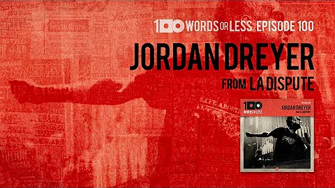Jordan Dreyer from La Dispute - Episode 100