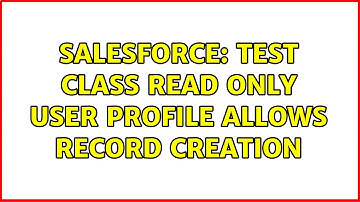 Salesforce: Test class read only user profile allows record creation