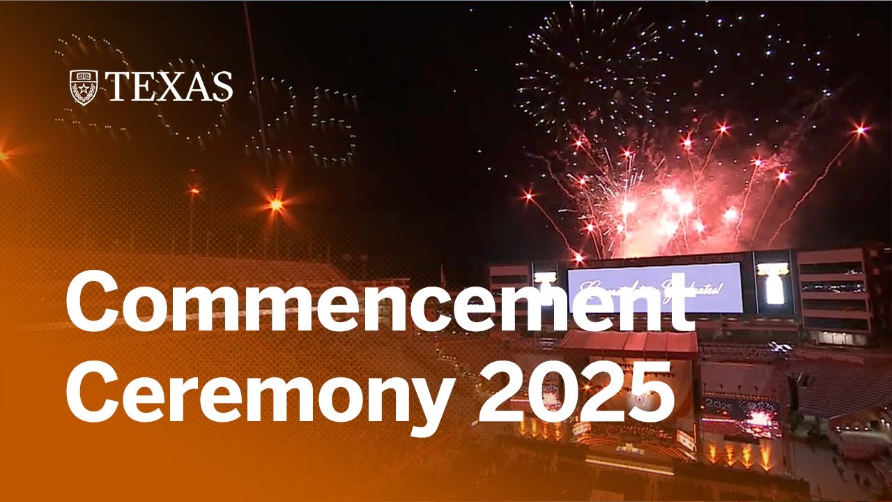 2025 University-Wide Commencement Ceremony | The University of Texas at Austin