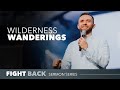 Wilderness Wanderings // Fight Back (Part 4)