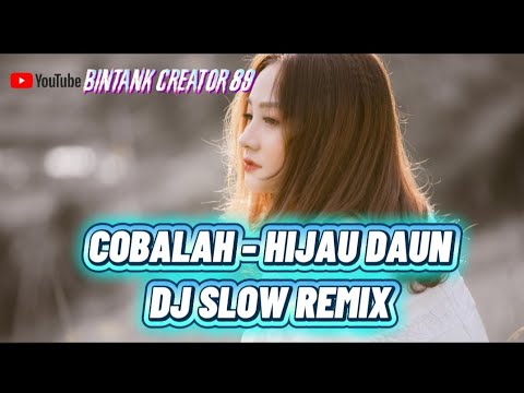 COBALAH - HIJAU DAUN COVER ( DJ SLOW REMIX ) 