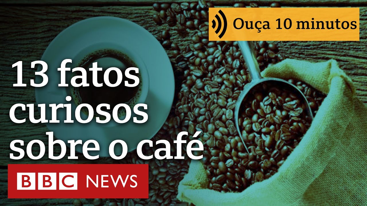 13 fatos que talvez você desconheça sobre o café | Ouça 10 minutos