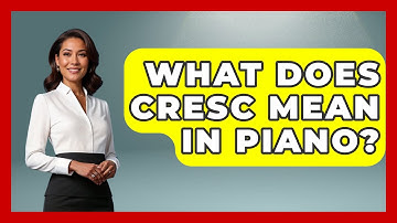 What Does CRESC Mean In Piano? - Classical Serenade