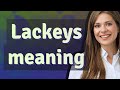 Lackeys  meaning of lackeys