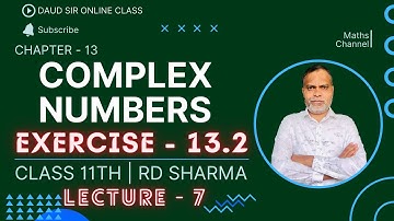 Complex Numbers || Exercise 13.2 || Lecture 7 || Chapter 13 || Class 11th RD Sharma