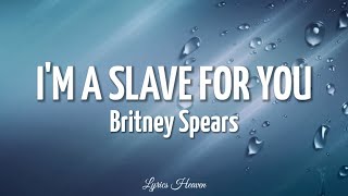 Britney Spears - I'm A Slave For You (Lyrics)