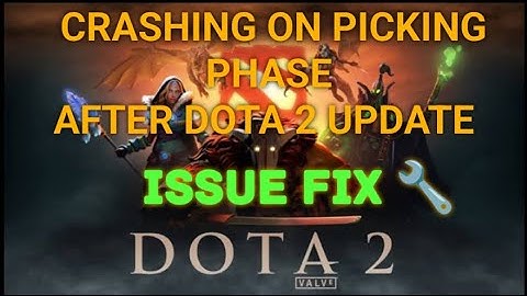DOTA 2 CRASHING DURING PICKING PHASE RESOLVED!